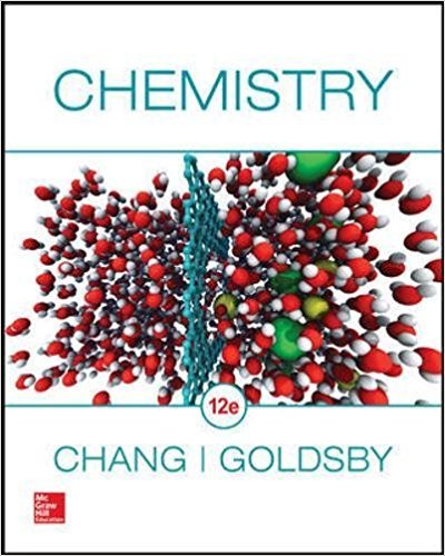 Chemistry | 12th Edition | ISBN: 9780078021510 | Authors: Raymond Chang; Kenneth Goldsby
