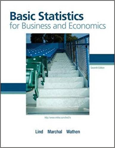 Basic Statistics for Business and Economics | 7th Edition | ISBN: 9780077384470 | Authors: Douglas Lind; William Marchal; Samuel Wathen