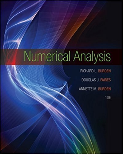 Numerical Analysis | 10th Edition | ISBN: 9781305253667 | Authors: Richard L. Burden J. Douglas Faires, Annette M. Burden