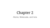 Chapter 2 Atoms, Molecules, and Ions 