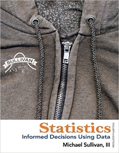Statistics: Informed Decisions Using Data | 4th Edition | ISBN: 9780321757272 | Authors: Michael Sullivan, III 