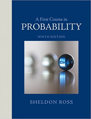 A First Course in Probability | 9th Edition | ISBN: 9780321794772 | Authors: Sheldon Ross 