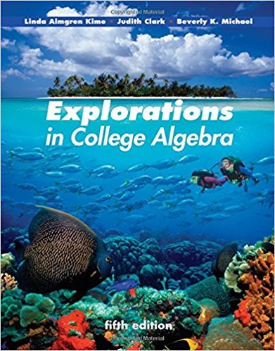 Explorations in College Algebra | 5th Edition | ISBN: 9780470466445 | Authors: Linda Almgren Kime