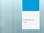Exam 2 Repaso