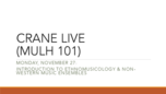 Crane Live! Week 11 