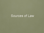 CRIM211 : Sources of Law