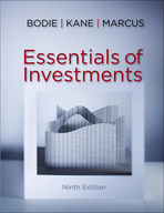 Essentials Of Investments | 9th Edition | ISBN: 9780078034695 | Authors:  Zvi Bodie , Alex Kane , Alan J. Marcus