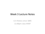 U.S History since 1885 week 3 lecture notes